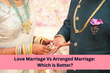 Love marriage Vs arranged marriage