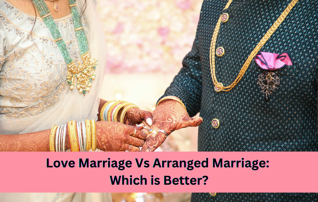 Love marriage Vs arranged marriage