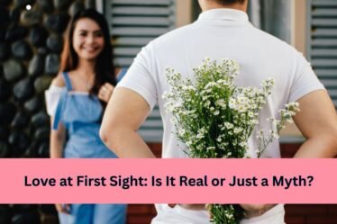 love at first sight? is it real or just a myth.