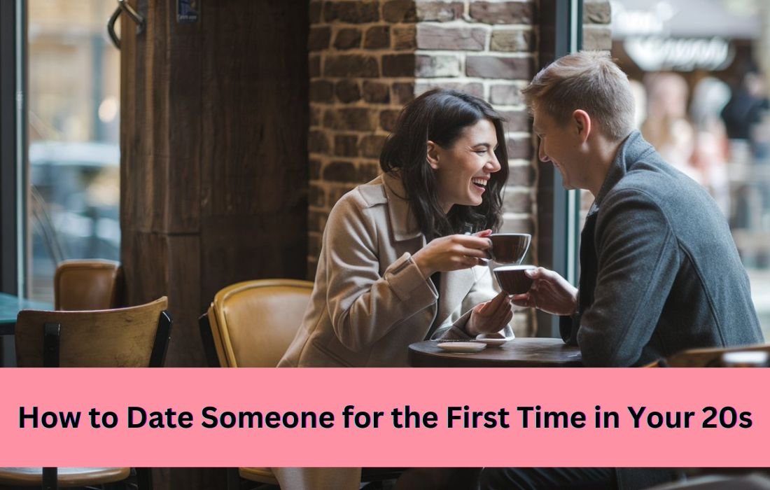 How to Date Someone for the First Time in Your 20s