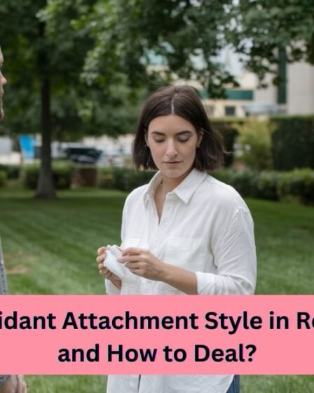 What is Avoidant Attachment Style in Relationships and How to Deal?