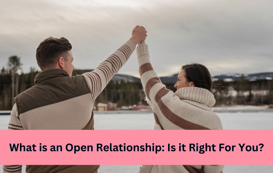 What is an Open Relationship Is it Right For You