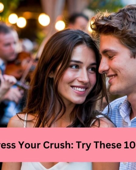 How to impress your crush